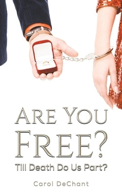 Are You Free? by Dechant, Carol