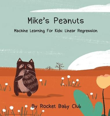 Mike's Peanuts: Machine Learning For Kids: Linear Regression by Rocket Baby Club