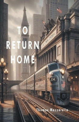 To Return Home by Mazzarella, Thomas