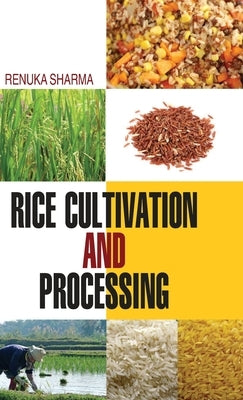 Rice Cultivation and Processing by Sharma, Renuka