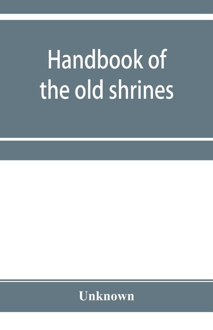 Handbook of the old shrines and temples and their treasures in Japan by Unknown