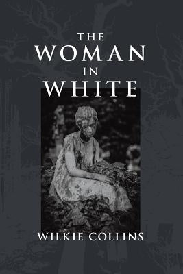 The Woman in White by Collins, Wilkie