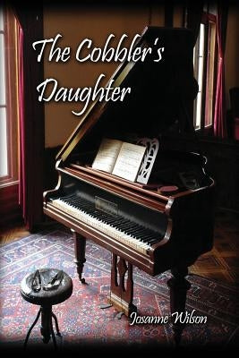 The Cobbler's Daughter by Wilson, Josanne