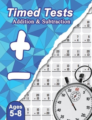 Timed Tests Addition and Subtraction: 100 Days of Timed Tests - Grades K-2, Math Drills, 0-30 - Reproducible Activity Book by Brogi, Homeless