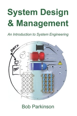 System Design & Management: An Introduction to System Engineering by Parkinson, Bob