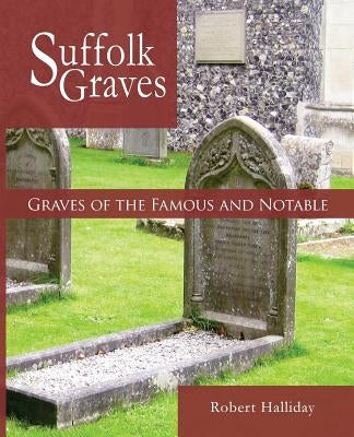 Graves of the Famous and Notable by Halliday, Robert