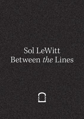 Sol Lewitt: Between the Lines by Lewitt, Sol