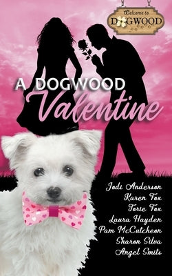 A Dogwood Valentine: A Sweet Romance Anthology by Anderson, Jodi