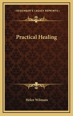 Practical Healing by Wilmans, Helen