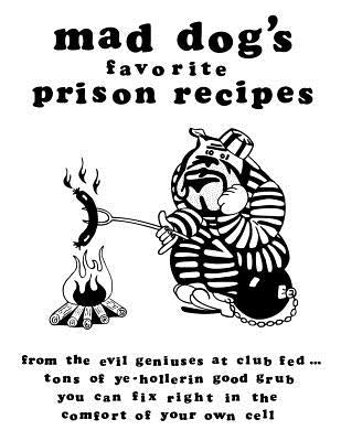 mad dogs favorite prison recipes by Allen, Dan M.