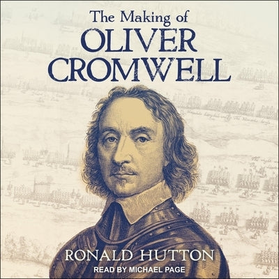 The Making of Oliver Cromwell by Hutton, Ronald