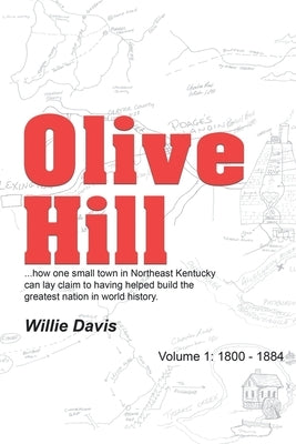 Olive Hill: Volume 1: 1800 - 1884 by Davis, Willie