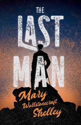 The Last Man by Shelley, Mary Wollstonecraft