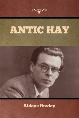 Antic Hay by Huxley, Aldous