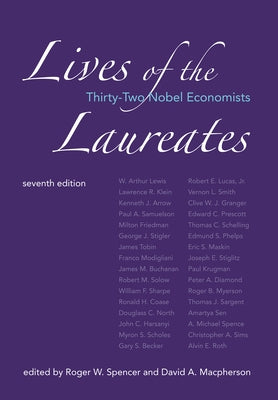 Lives of the Laureates, seventh edition: Thirty-Two Nobel Economists by Spencer, Roger W.