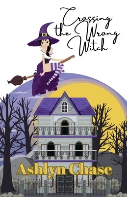 Crossing the Wrong Witch by Chase, Ashlyn