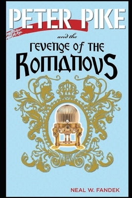 Peter Pike and the Revenge of the Romanovs by Fandek, Neal W.