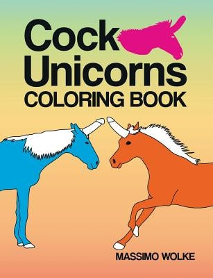 Cock Unicorns - Coloring Book by Wolke, Massimo