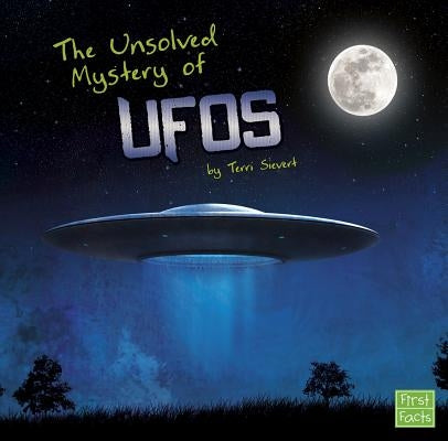 The Unsolved Mystery of UFOs by Sievert, Terri