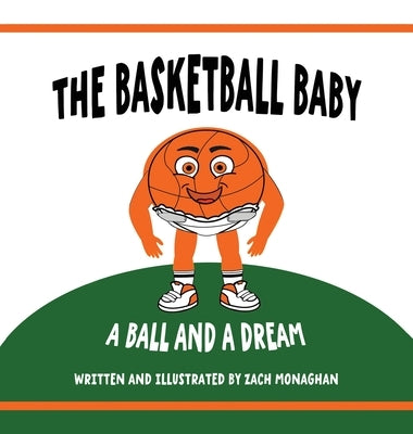 The Basketball Baby by Monaghan, Zach