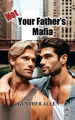 Not Your Father's Mafia by Allen, Gunther