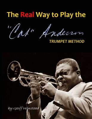 The Real Way To Play The Cat Anderson Trumpet Method by Winstead, Geoff