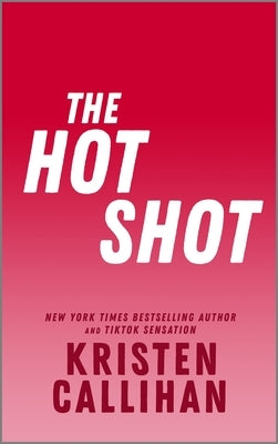 The Hot Shot by Callihan, Kristen