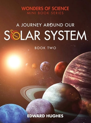 A Journey Around Our Solar System by Hughes, Edward