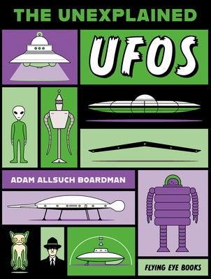 The Unexplained: UFOs by Allsuch Boardman, Adam