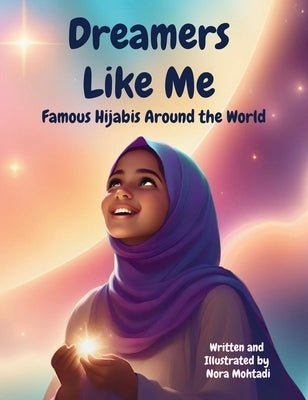 Dreamers Like Me-Famous Hijabis Around the World by Mohtadi, Nora