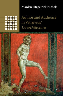 Author and Audience in Vitruvius' de Architectura by Nichols, Marden Fitzpatrick