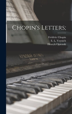 Chopin's Letters; by Chopin, Frédéric 1810-1849