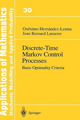 Discrete-Time Markov Control Processes: Basic Optimality Criteria by Hernandez-Lerma, Onesimo