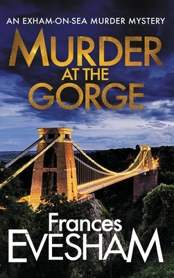 Murder At The Gorge by Evesham, Frances