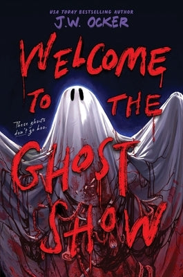 Welcome to the Ghost Show by Ocker, J. W.