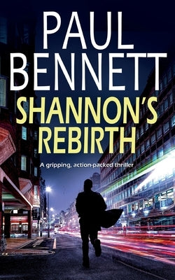 SHANNON'S REBIRTH a gripping, action-packed thriller by Bennett, Paul