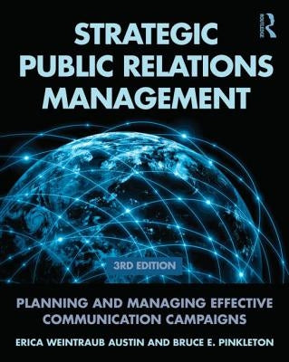 Strategic Public Relations Management: Planning and Managing Effective Communication Campaigns by Austin, Erica Weintraub