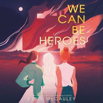 We Can Be Heroes by McCauley, Kyrie