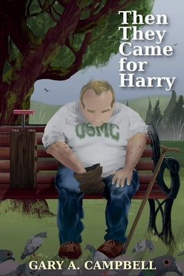 Then They Came for Harry by Campbell, Gary a.