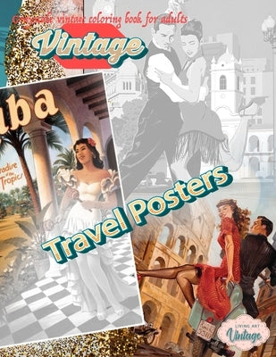 VINTAGE TRAVEL POSTERS - Grayscale vintage coloring book for adults: vintage grayscale coloring books for adults relaxation by Vintage, Living Art