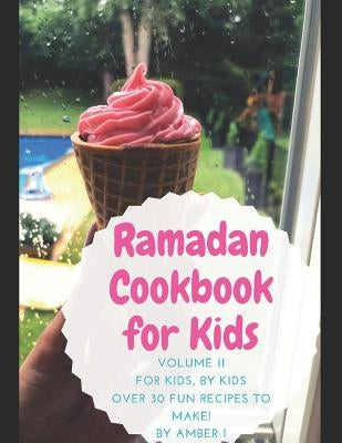 Ramadan Cookbook for Kids: Volume 2 by K, Hafsa