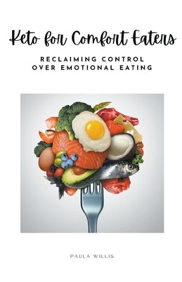 Keto for Comfort Eaters by Willis, Paula