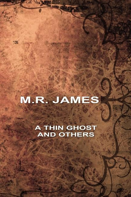 A Thin Ghost and Others by James, M. R. R.