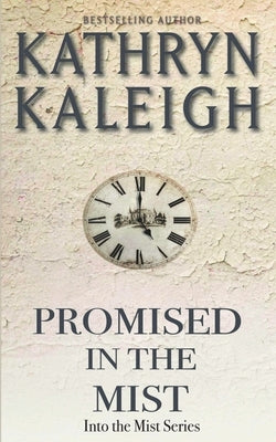 Promised in the Mist by Kaleigh, Kathryn