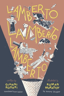 Lamberto, Lamberto, Lamberto by Rodari, Gianni