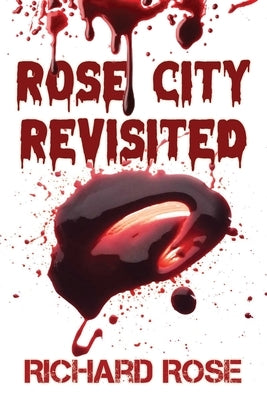 Rose City Revisited by Rose, Richard R.