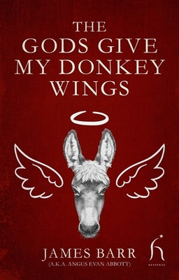 The Gods Give My Donkey Wings by Barr, James