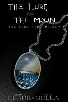 The Lure of the Moon: The Scripter Trilogy (Book 1) by Gulla, Sharon