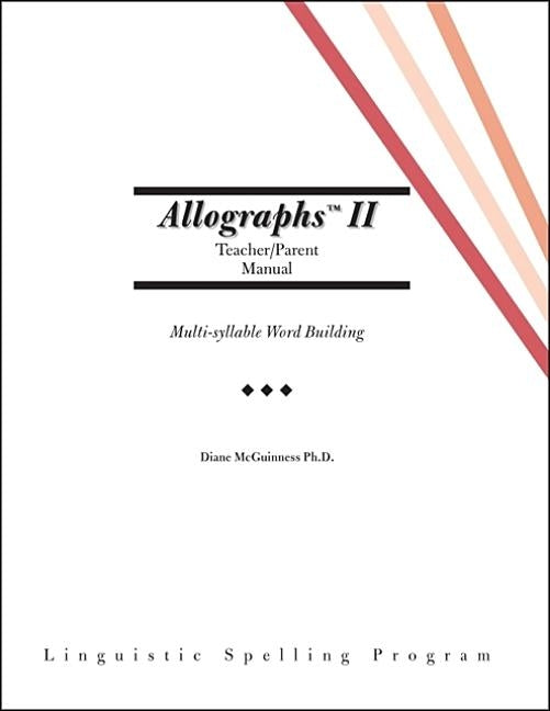 Allographs Ii Teacher/Parent Manual: Linguistic Spelling Program by McGuinness, Diane