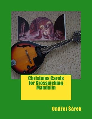 Christmas Carols for Crosspicking Mandolin by Sarek, Ondrej